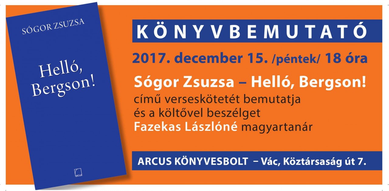 Sógor Zsuzsa: Helló, Bergson! című könyvének bemutatója – 2017. december 15-én Vácon lesz
